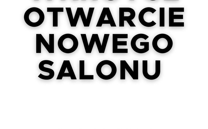 Wkrótce otwarcie nowego salonu 1/10